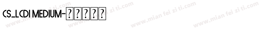 cs_lcdi Medium字体转换